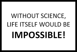 March for Science sign WITHOUT SCIENCE, LIFE ITSELF WOULD BE IMPOSSIBLE
