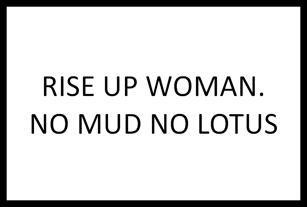 March for Science sign RISE UP WOMAN. NO MUD NO LOTUS