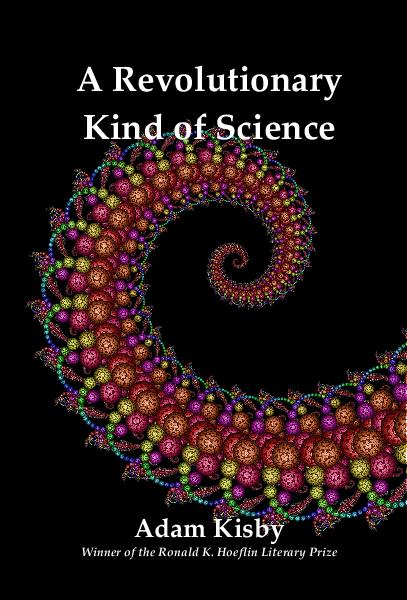 A Revolutionary Kind of Science by Adam Kisby