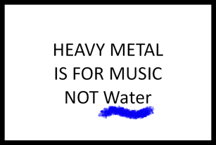March for Science sign HEAVY METAL IS FOR MUSIC NOT Water