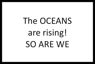 March for Science sign The OCEANS are rising! SO ARE WE