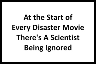 March for Science sign At the Start of Every Disaster Movie There's A Scientist Being Ignored