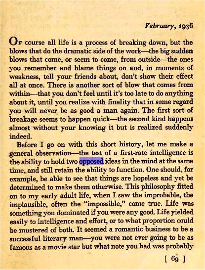 The test of a first-rate intelligence is the ability to hold two opposed ideas in the mind at the same time, and still retain the ability to function.